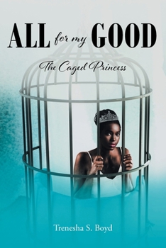 Paperback All for my Good: The Caged Princess Book