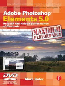 Paperback Adobe Photoshop Elements 5.0 Maximum Performance: Unleash the Hidden Performance of Elements [With CDROM] Book