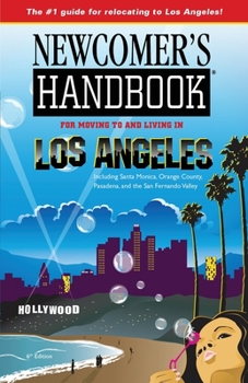 Paperback Newcomer's Handbook for Moving To and Living in Los Angeles: Including Santa Monica, Orange County, Pasadena, and the San Fernando Valley Book