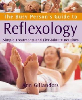 Paperback The Busy Person's Guide to Reflexology : Simple Treatments and Five Minute Routines Book