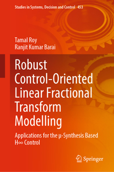 Hardcover Robust Control-Oriented Linear Fractional Transform Modelling: Applications for the µ-Synthesis Based H&#8734; Control Book