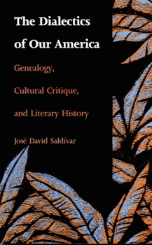 Paperback The Dialectics of Our America: Genealogy, Cultural Critique, and Literary History Book