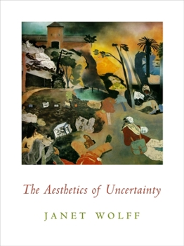 The Aesthetics of Uncertainty (Columbia Themes in Philosophy, Social Criticism, and the Arts) - Book  of the Columbia Themes in Philosophy, Social Criticism, and the Arts