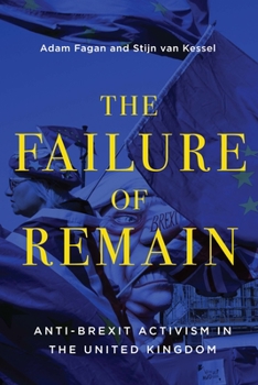 Paperback The Failure of Remain: Anti-Brexit Activism in the United Kingdom Volume 4 Book