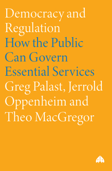 Paperback Democracy and Regulation: How the Public Can Govern Essential Services Book