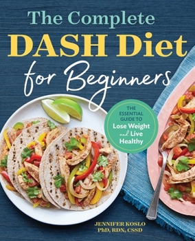 Paperback The Complete Dash Diet for Beginners: The Essential Guide to Lose Weight and Live Healthy Book