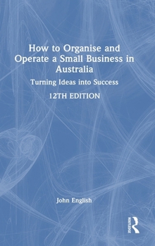 Hardcover How to Organise and Operate a Small Business in Australia: Turning Ideas into Success Book