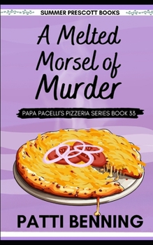 A Melted Morsel of Murder (Papa Pacelli's Pizzeria Series) - Book #33 of the Papa Pacelli's Pizzeria