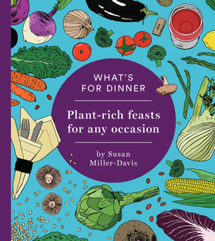 Paperback What's for Dinner?: Plant-Rich Feasts for Any Occasion Book