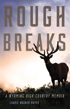 Paperback Rough Breaks: A Wyoming High Country Memoir Book