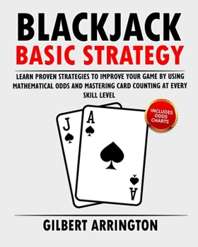 Paperback Blackjack Basic Strategy: Learn Proven Strategies to Improve Your Game by Using Mathematical Odds and Mastering Card Counting at Every Skill Level Book