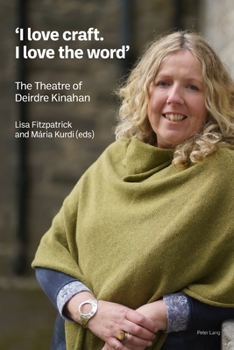 ‘I love craft. I love the word’: The Theatre of Deirdre Kinahan