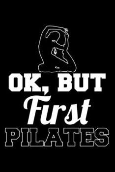 OK, BUT FIRST PILATES: Dot Grid Journal, Diary, Notebook, 6x9 inches with 120 Pages.