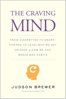 Hardcover The Craving Mind: From Cigarettes to Smartphones to Love - Why We Get Hooked and How We Can Break Bad Habits Book