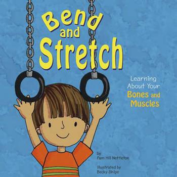 Paperback Bend and Stretch: Learning about Your Bones and Muscles Book