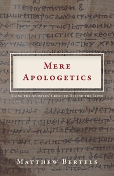 Paperback Mere Apologetics: Using the Apostles' Creed to Defend the Faith Book