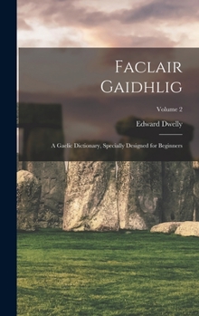 Hardcover Faclair Gaidhlig: A Gaelic Dictionary, Specially Designed for Beginners; Volume 2 Book