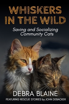 Paperback Whiskers in the Wild: Saving and Socializing Community Cats Book