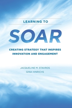 Paperback Learning to SOAR: Creating Strategy that Inspires Innovation and Engagement Book