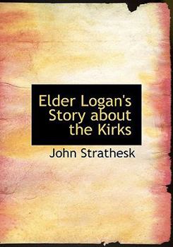 Paperback Elder Logan's Story about the Kirks [Large Print] Book