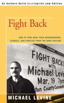 Paperback Fight Back: How to Take Back Your Neighborhood, Schools, and Families from the Drug Dealers Book