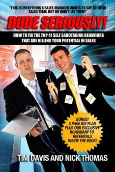 Paperback Dude Seriously: 41 Ways Sales People Sabotage Their Sales Career! Book