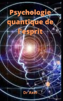 Paperback Psychologie quantique de l'esprit (French Edition) [French] Book