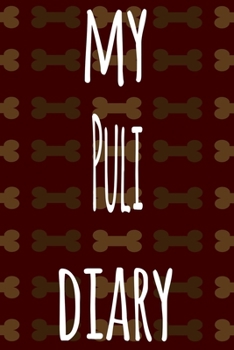 My Puli Diary: The perfect gift for the dog owner in your life - 6x9 119 page lined journal!