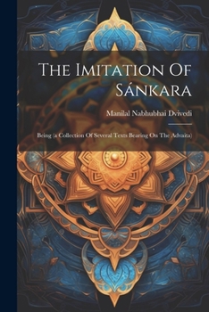 Paperback The Imitation Of Sánkara: Being (a Collection Of Several Texts Bearing On The Advaita) Book