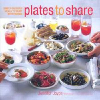 Hardcover Plates to Share: Simple Delicious Meals to Enjoy with Friends Book