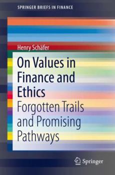 Paperback On Values in Finance and Ethics: Forgotten Trails and Promising Pathways Book