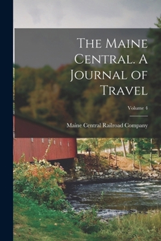 Paperback The Maine Central. A Journal of Travel; Volume 4 Book