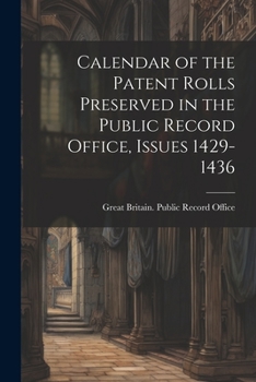 Paperback Calendar of the Patent Rolls Preserved in the Public Record Office, Issues 1429-1436 Book