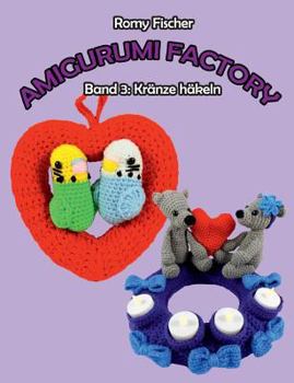 Paperback Amigurumi Factory: Band 3: Kränze häkeln [German] Book