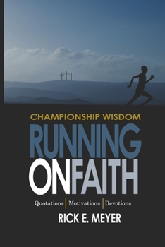 Paperback Running on Faith: Championship Wisdom: Quotations, Motivations, and Devotions Book