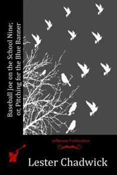 Baseball Joe on the School Nine, or Pitching for the Blue Banner