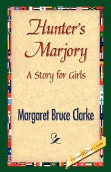 Hunter's Marjory: A Story for Girls