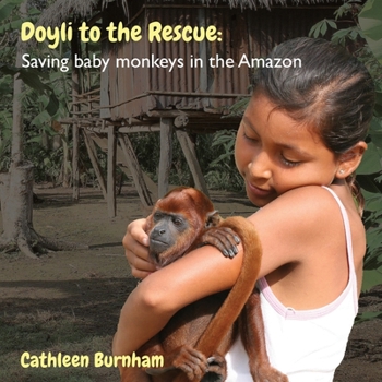 Paperback Doyli to the Rescue: Saving baby monkeys in the Amazon Book
