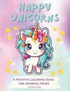 Paperback Happy unicorns: A positive Coloring book for growing minds Book