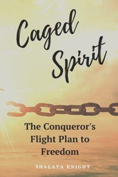 Paperback Caged Spirit: The Conqueror's Flight Plan To Freedom Book