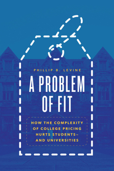 Paperback A Problem of Fit: How the Complexity of College Pricing Hurts Students-and Universities Book