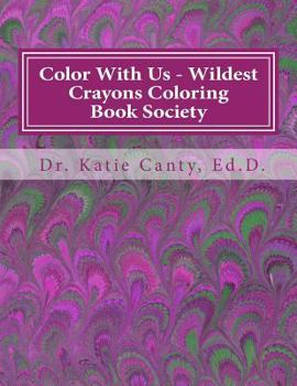 Paperback Color With us - Wildest Crayons Coloring Book Society: Fantastastic, but different coloring experiences await Book