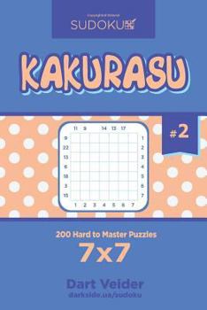 Paperback Sudoku Kakurasu - 200 Hard to Master Puzzles 7x7 (Volume 2) Book