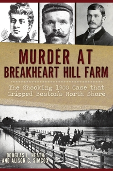 Paperback Murder at Breakheart Hill Farm: The Shocking 1900 Case That Gripped Boston's North Shore Book