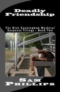 Paperback Deadly Friendship: The Rick Cunningham Mystery/SuspenseTrilogy - Book Two Book