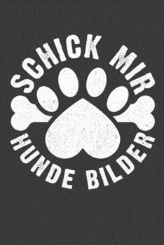 Schick mir Hundebilder: Jahres-Kalender für das Jahr 2020 Terminplaner für Hunde-Fans Organizer (German Edition)
