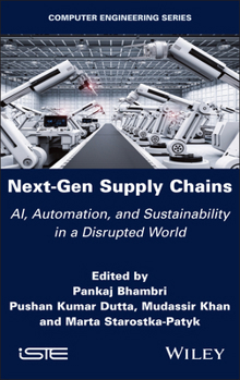 Next-Gen Supply Chains: AI, Automation, and Sustainability in a Disrupted World (ISTE Invoiced)
