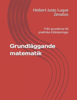Grundläggande matematik: Från grunderna till praktiska tillämpningar