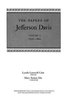 The Papers of Jefferson Davis, Vol. 6: 1856-1860 - Book #6 of the Papers of Jefferson Davis