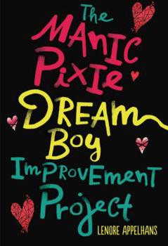 Hardcover The Manic Pixie Dream Boy Improvement Project Book
